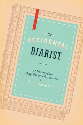 Book The Accidental Diarist: A History of the Daily Planner in America free