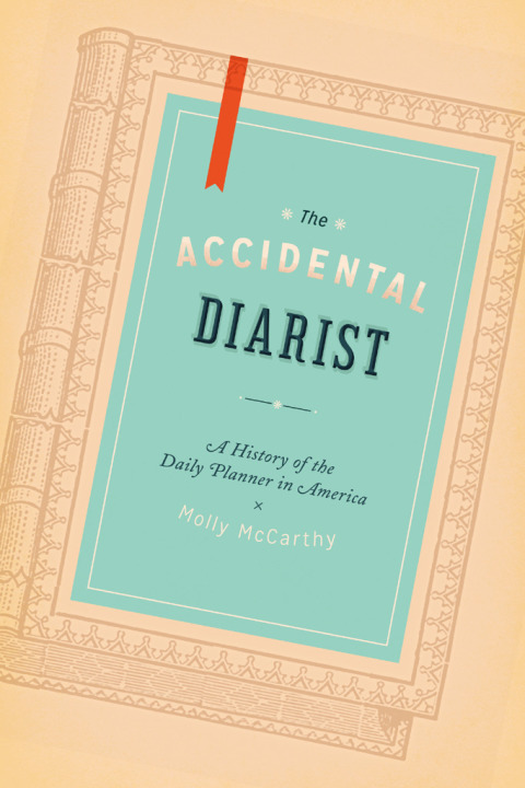 Book The Accidental Diarist: A History of the Daily Planner in America free