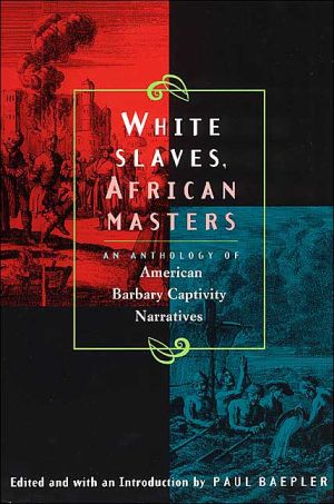 Book White Slaves, African Masters: An Anthology of American Barbary Captivity Narratives free