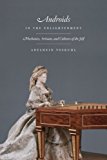 Book Androids in the Enlightenment: Mechanics, Artisans, and Cultures of the Self free