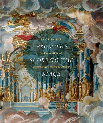 Book From the Score to the Stage: An Illustrated History of Continental Opera Production and Staging free