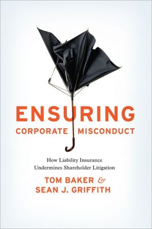 Book Ensuring Corporate Misconduct: How Liability Insurance Undermines Shareholder Litigation free