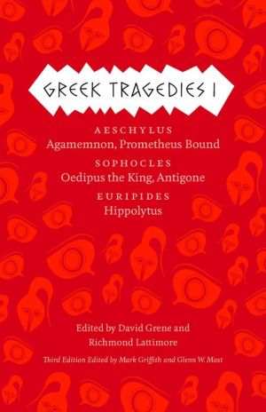 Book Greek Tragedies 1: Aeschylus: Agamemnon, Prometheus Bound; Sophocles: Oedipus the King, Antigone; Euripides: Hippolytus (Volume 1) free
