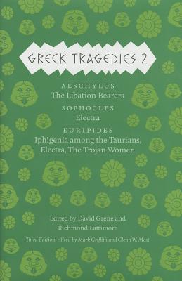 Book Greek Tragedies 2: Aeschylus: The Libation Bearers; Sophocles: Electra; Euripides: Iphigenia among the Taurians, Electra, The Trojan Women (Volume 2) (Complete Greek Tragedies) free