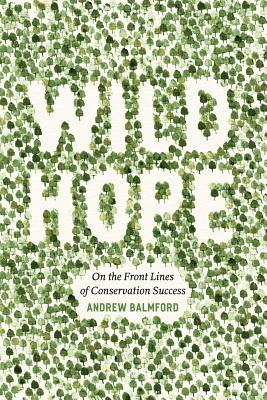 Book Wild Hope: On the Front Lines of Conservation Success free