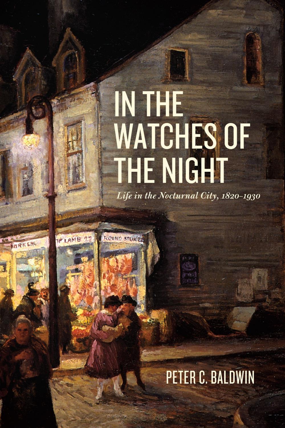 Book In the Watches of the Night: Life in the Nocturnal City, 1820-1930 (Historical Studies of Urban America) free