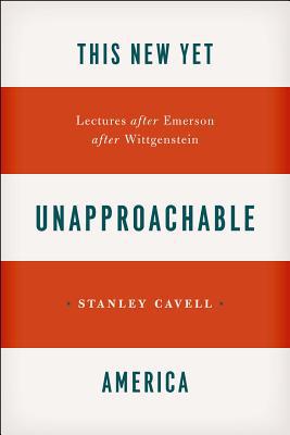Book This New Yet Unapproachable America: Lectures after Emerson after Wittgenstein (Carpenter Lectures) free Book This New Yet Unapproachable America: Lectures after Emerson after Wittgenstein (Carpenter Lectures) free