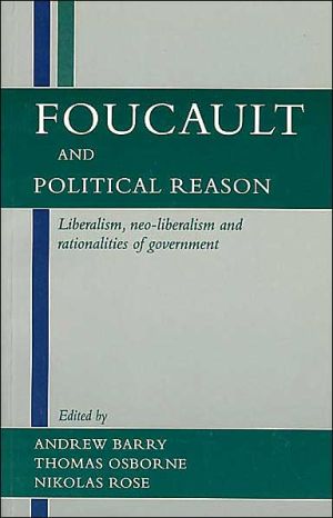 Book Foucault and Political Reason: Liberalism, Neo-Liberalism, and Rationalities of Government free