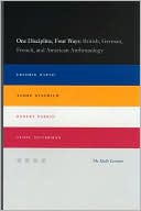 Book One Discipline, Four Ways: British, German, French, and American Anthropology (Halle Lectures) free