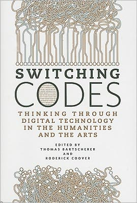 Book Switching Codes: Thinking Through Digital Technology in the Humanities and the Arts free
