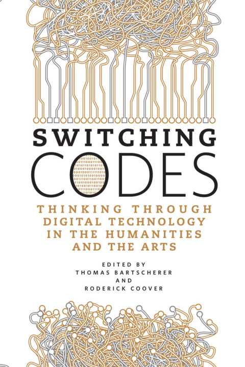 Book Switching Codes: Thinking Through Digital Technology in the Humanities and the Arts free
