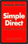 Book Simple and Direct : A Rhetoric for Writers free
