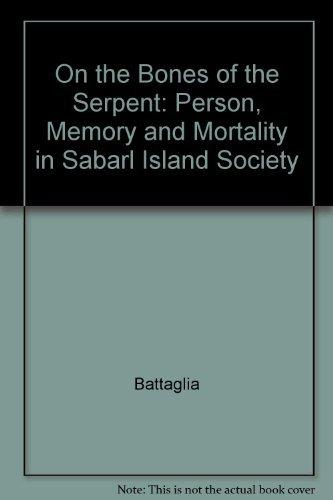Book On The Bones Of The Serpent: Person, Memory, And Mortality In Sabarl Island Society free