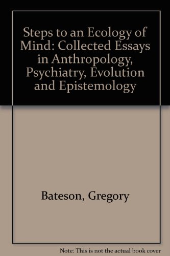 Book Steps to an Ecology of Mind: Collected Essays in Anthropology, Psychiatry, Evolution, and Epistemology free