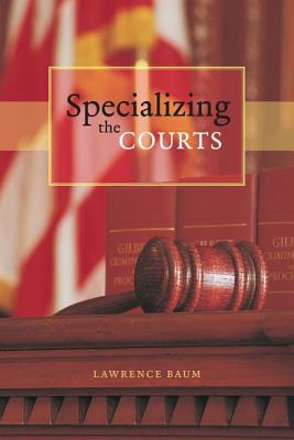 Book Specializing the Courts (Chicago Series in Law and Society) free