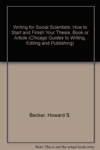 Book Writing for Social Scientists: How to Start and Finish Your Thesis, Book, or Article (Chicago Guides to Writing, Editing and Publishing) free