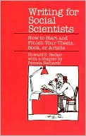 Book Writing for Social Scientists: How to Start and Finish Your Thesis, Book, or Article (Chicago Guides to Writing, Editing, and Publishing) free