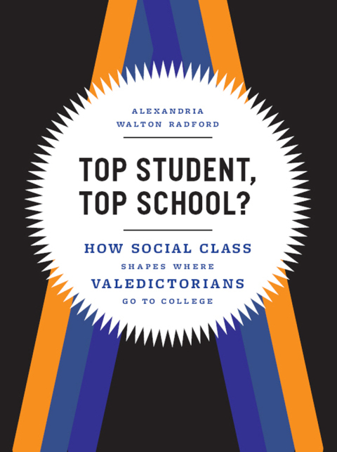 Book Top Student, Top School?: How Social Class Shapes Where Valedictorians Go to College free