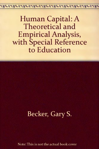 Book Human Capital: A Theoretical and Empirical Analysis, with Special Reference to Education free