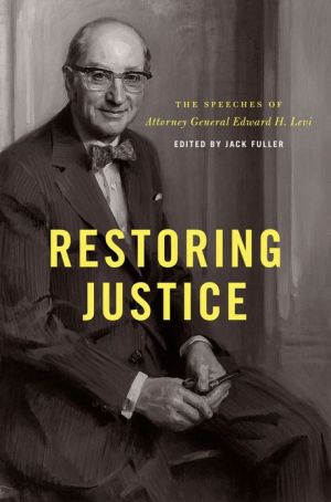 Book Restoring Justice: The Speeches of Attorney General Edward H. Levi free