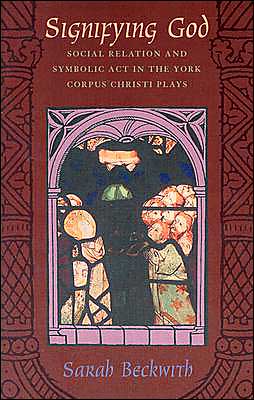 Book Signifying God: Social Relation and Symbolic Act in the York Corpus Christi Plays free