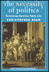 Book The Necessity of Politics: Reclaiming American Public Life (Morality and Society Series) free