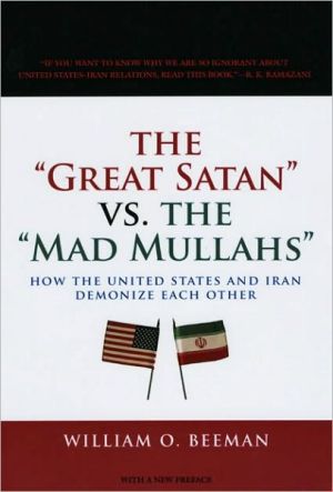 Book The Great Satan vs. the Mad Mullahs: How the United States and Iran Demonize Each Other free