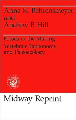 Book Fossils in the Making: Vertebrate Taphonomy and Paleoecology (Prehistoric Archeology and Ecology series) free