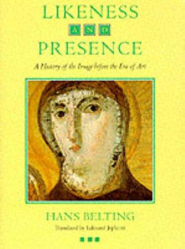 Book Likeness and Presence: A History of the Image before the Era of Art free