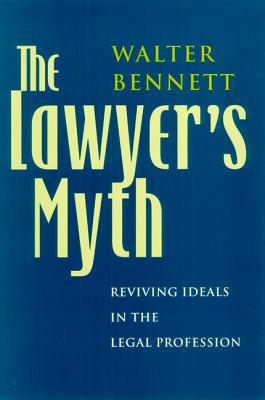 Book The Lawyer's Myth: Reviving Ideals in the Legal Profession free