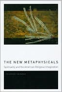 Book The New Metaphysicals: Spirituality and the American Religious Imagination free