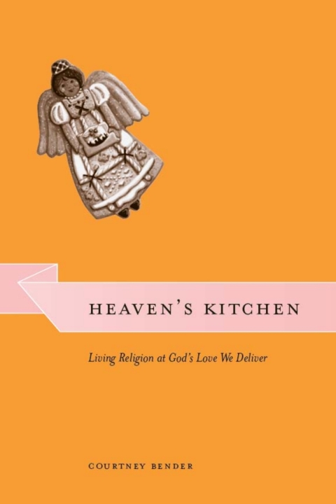 Book Heaven's Kitchen: Living Religion at God's Love We Deliver (Morality and Society Series) free