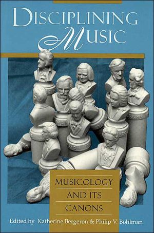 Book Disciplining Music: Musicology and Its Canons free