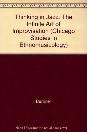 Book Thinking in Jazz: The Infinite Art of Improvisation (Chicago Studies in Ethnomusicology) free