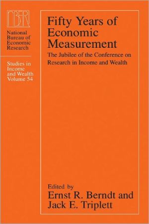 Book Fifty Years of Economic Measurement: The Jubilee of the Conference on Research in Income and Wealth (National Bureau of Economic Research Studies in Income and Wealth Book 54) free