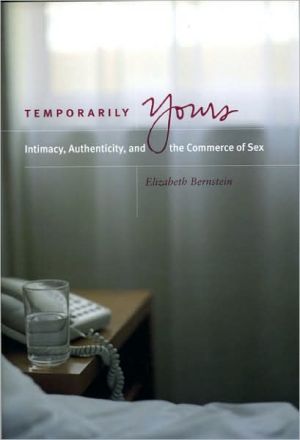 Book Temporarily Yours: Intimacy, Authenticity, and the Commerce of Sex (Worlds of Desire: The Chicago Series on Sexuality, Gender, and Culture) free