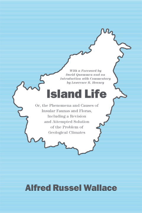 Book Island Life: Or, the Phenomena and Causes of Insular Faunas and Floras, Including a Revision and Attempted Solution of the Problem of Geological Climates free