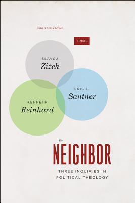 Book The Neighbor: Three Inquiries in Political Theology, with a new Preface (TRIOS) free