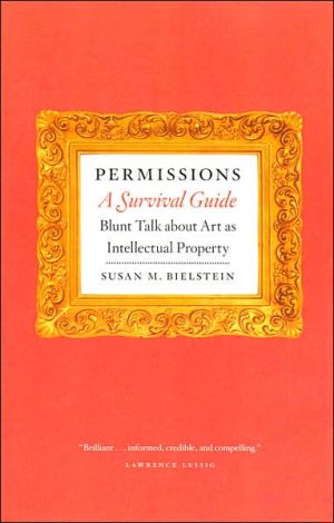Book Permissions, A Survival Guide: Blunt Talk about Art as Intellectual Propery free