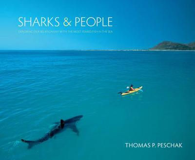 Book Sharks and People: Exploring Our Relationship with the Most Feared Fish in the Sea free