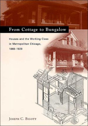Book From Cottage to Bungalow: Houses and the Working Class in Metropolitan Chicago, 1869-1929 (Chicago Architecture and Urbanism) free