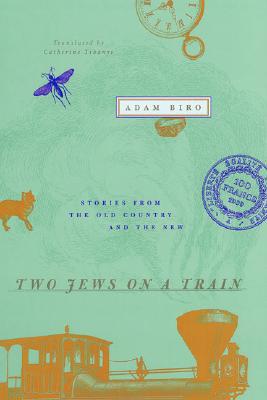 Book Two Jews on a Train: Stories from the Old Country and the New free