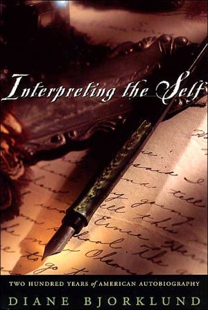 Book Interpreting the Self: Two Hundred Years of American Autobiography free