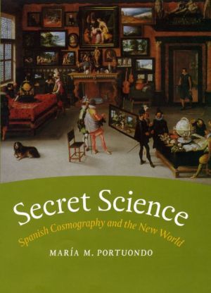Book Secret Science: Spanish Cosmography and the New World free