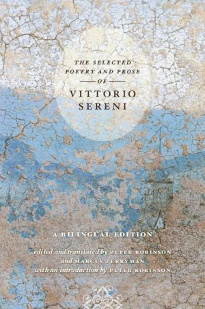 Book The Selected Poetry and Prose of Vittorio Sereni: A Bilingual Edition free