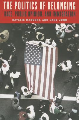 Book The Politics of Belonging: Race, Public Opinion, and Immigration (Chicago Studies in American Politics) free