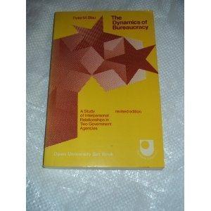 Book The Dynamics of Bureaucracy; A Study of Interpersonal Relations in Two Government Agencies. free