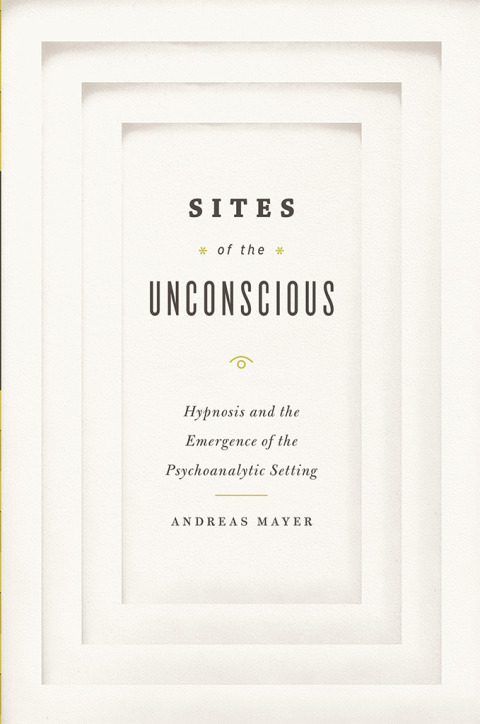 Book Sites of the Unconscious: Hypnosis and the Emergence of the Psychoanalytic Setting free