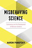 Book Misbehaving Science: Controversy and the Development of Behavior Genetics free