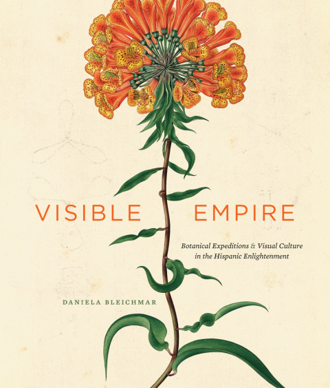 Book Visible Empire: Botanical Expeditions and Visual Culture in the Hispanic Enlightenment free